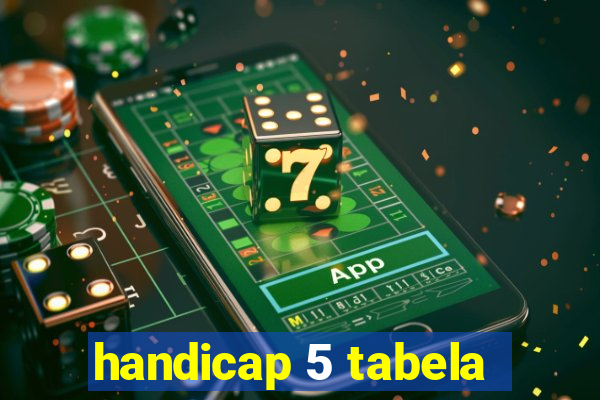 handicap 5 tabela